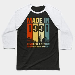 Made In 1991 33rd Birthday 33 Years Old Baseball T-Shirt